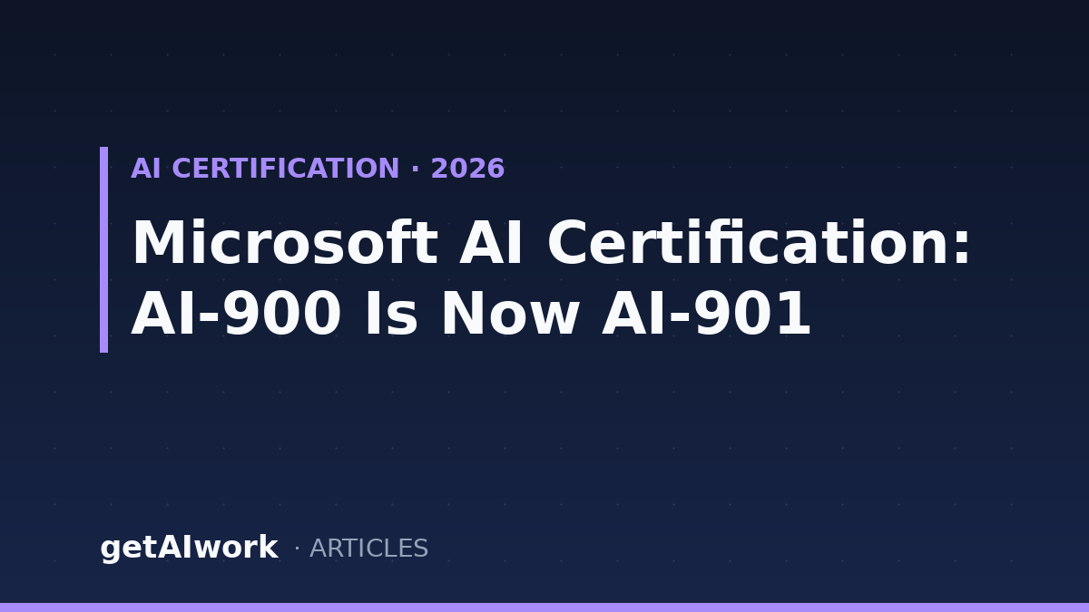 Microsoft AI Certification 2026: AI-900 Is Now AI-901