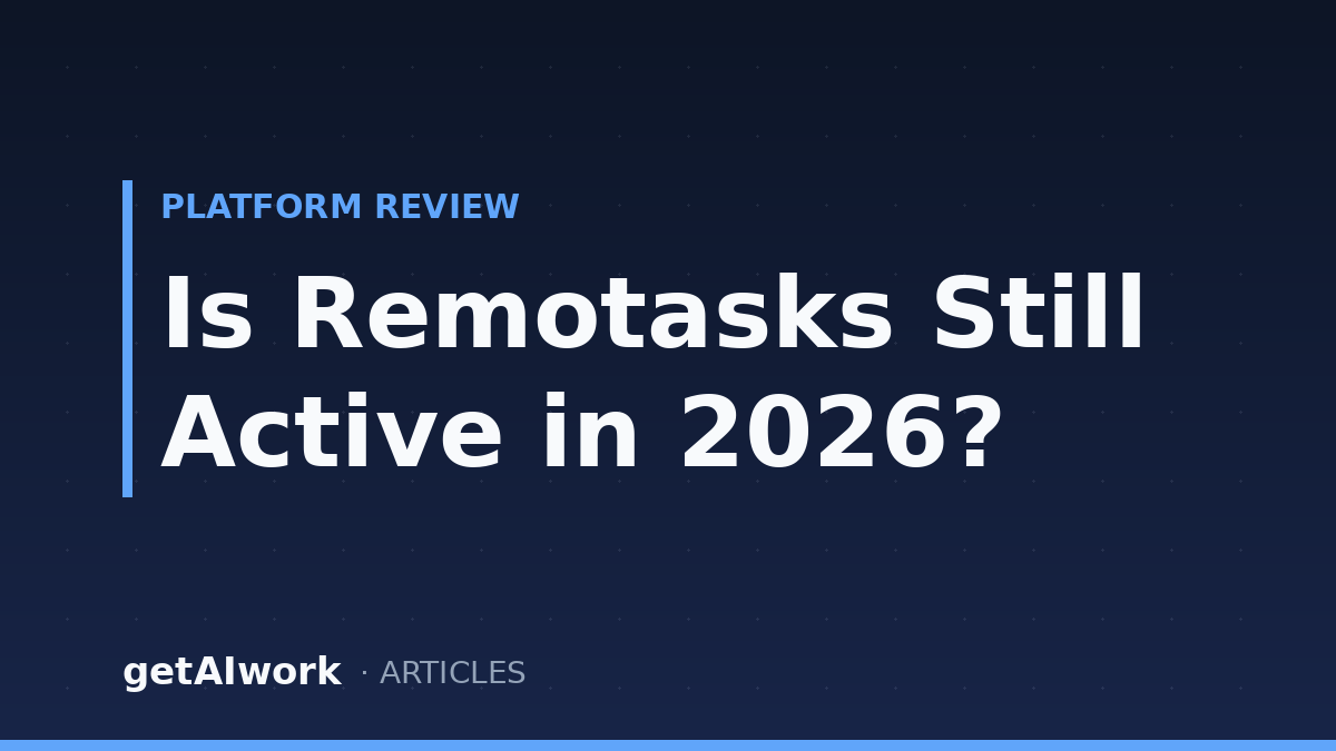 Is Remotasks Still Active in 2026? The Honest Answer